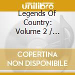 Legends Of Country: Volume 2 / Various cd
