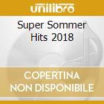 Super Sommer Hits 2018 cd