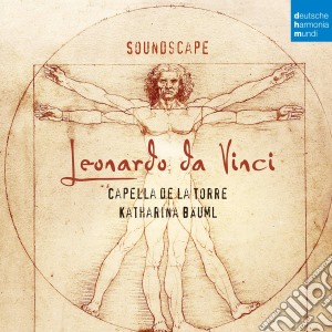 Soundscape: Leonardo Da Vinci cd musicale di Capella De La Torre