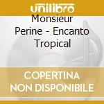 Monsieur Perine - Encanto Tropical cd