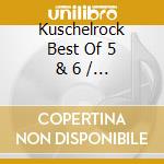 Kuschelrock Best Of 5 & 6 / Various (2 Cd) cd