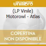 (LP Vinile) Motorowl - Atlas