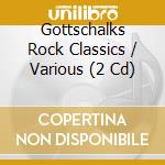 Gottschalks Rock Classics / Various (2 Cd) cd musicale