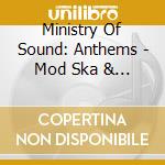 Ministry Of Sound: Anthems - Mod Ska & Northern Soul / Various (3 Cd) cd