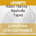Adam Harvey - Nashville Tapes cd