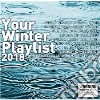 Your Winter Playlist 2018 / Various cd