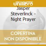Jasper Steverlinck - Night Prayer cd musicale di Jasper Steverlinck