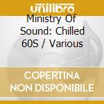 Ministry Of Sound: Chilled 60S / Various cd