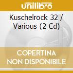 Kuschelrock 32 / Various (2 Cd) cd musicale
