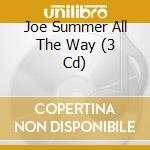 Joe Summer All The Way (3 Cd) cd
