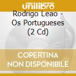 Rodrigo Leao - Os Portugueses (2 Cd) cd musicale di Rodrigo Leao