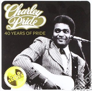 Charley Pride - 40 Years Of Pride (Gold Series) cd musicale di Charley Pride
