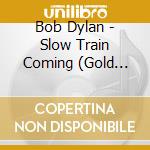 Bob Dylan - Slow Train Coming (Gold Series) cd musicale di Bob Dylan