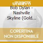 Bob Dylan - Nashville Skyline (Gold Series) cd musicale di Bob Dylan