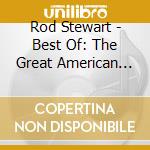Rod Stewart - Best Of: The Great American Songbook (Gold Series) cd musicale di Rod Stewart