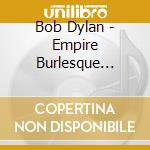 Bob Dylan - Empire Burlesque (Gold Series) cd musicale di Bob Dylan