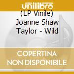 (LP Vinile) Joanne Shaw Taylor - Wild lp vinile di Joanne Shaw Taylor