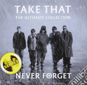 Take That - Never Forget: Ultimate Collection (Gold Series) cd musicale di Take That