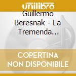 Guillermo Beresnak - La Tremenda Dimension cd musicale di Guillermo Beresnak