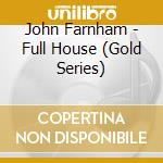 John Farnham - Full House (Gold Series) cd musicale di John Farnham