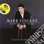 Mark Vincent - My Dream Mio Visione: The Platinum Edition cd