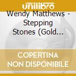 Wendy Matthews - Stepping Stones (Gold Series) cd