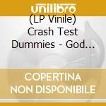 (LP Vinile) Crash Test Dummies - God Shuffled His Feet