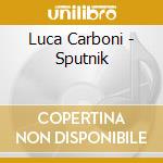 Luca Carboni - Sputnik cd musicale di Luca Carboni