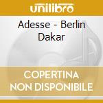Adesse - Berlin Dakar cd