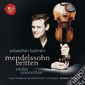 Sebastian Bohren: Mendessohn, Britten - Violin Concertos cd musicale di Bohren,Sebastian/Royal Liverpool Po/Litton,A.