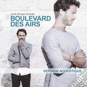 Boulevard Des Airs - Je Me Dis Que Toi Aussi cd musicale di Boulevard Des Airs