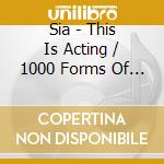 Sia - This Is Acting / 1000 Forms Of Fear (2 Cd)