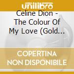Celine Dion - The Colour Of My Love (Gold Series) cd