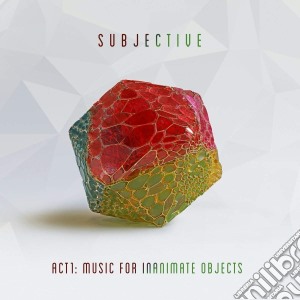 (LP Vinile) Subjective - Act One: Music For Inanimate Objects (2 Lp) lp vinile di Subjective