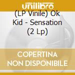 (LP Vinile) Ok Kid - Sensation (2 Lp) lp vinile di Ok Kid