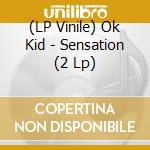 (LP Vinile) Ok Kid - Sensation (2 Lp) vinile