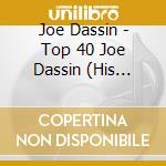Joe Dassin - Top 40 Joe Dassin (His Ultimate Top 40 Collection) (2 Cd) cd