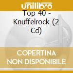 Top 40 - Knuffelrock (2 Cd) cd musicale di Top 40
