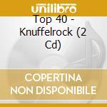 Top 40 - Knuffelrock (2 Cd) cd