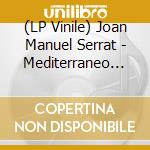 (LP Vinile) Joan Manuel Serrat - Mediterraneo (7') vinile