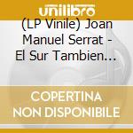 (LP Vinile) Joan Manuel Serrat - El Sur Tambien Existe (7