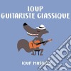 Loup Musicien - Loup Guitariste Classique cd