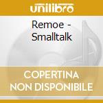Remoe - Smalltalk cd
