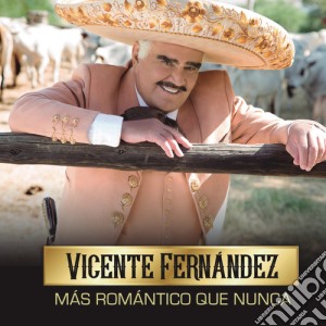 Vicente Fernandez - Mas Romantico Que Nunca cd musicale di Vicente Fernandez