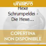Hexe Schrumpeldei - Die Hexe Schrumpeldei (11 Cd) cd musicale
