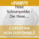 Hexe Schrumpeldei - Die Hexe Schrumpeldei (11 Cd) cd