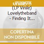 (LP Vinile) Lovelytheband - Finding It Hard To Smile lp vinile di Lovelytheband