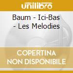 Baum - Ici-Bas - Les Melodies cd