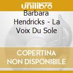 Barbara Hendricks - La Voix Du Sole cd