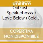 Outkast - Speakerboxxx / Love Below (Gold Series) (2 Cd) cd musicale di Outkast